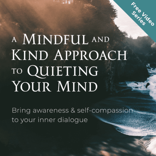 A Mindful and Kind Approach to Quieting your Mind